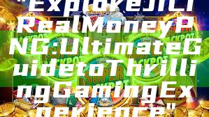 "Explore JILI Real Money PNG: Ultimate Guide to Thrilling Gaming Experience"