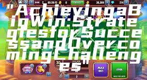 "Achieving a Big Win: Strategies for Success and Overcoming Challenges"