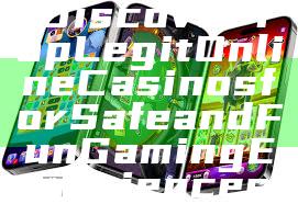 "Discover Top Legit Online Casinos for Safe and Fun Gaming Experiences"