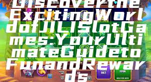 Discover the Exciting World of JILI Slot Games: Your Ultimate Guide to Fun and Rewards