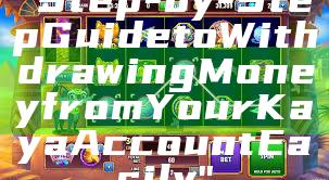 "Step-by-Step Guide to Withdrawing Money from Your Kaya Account Easily"